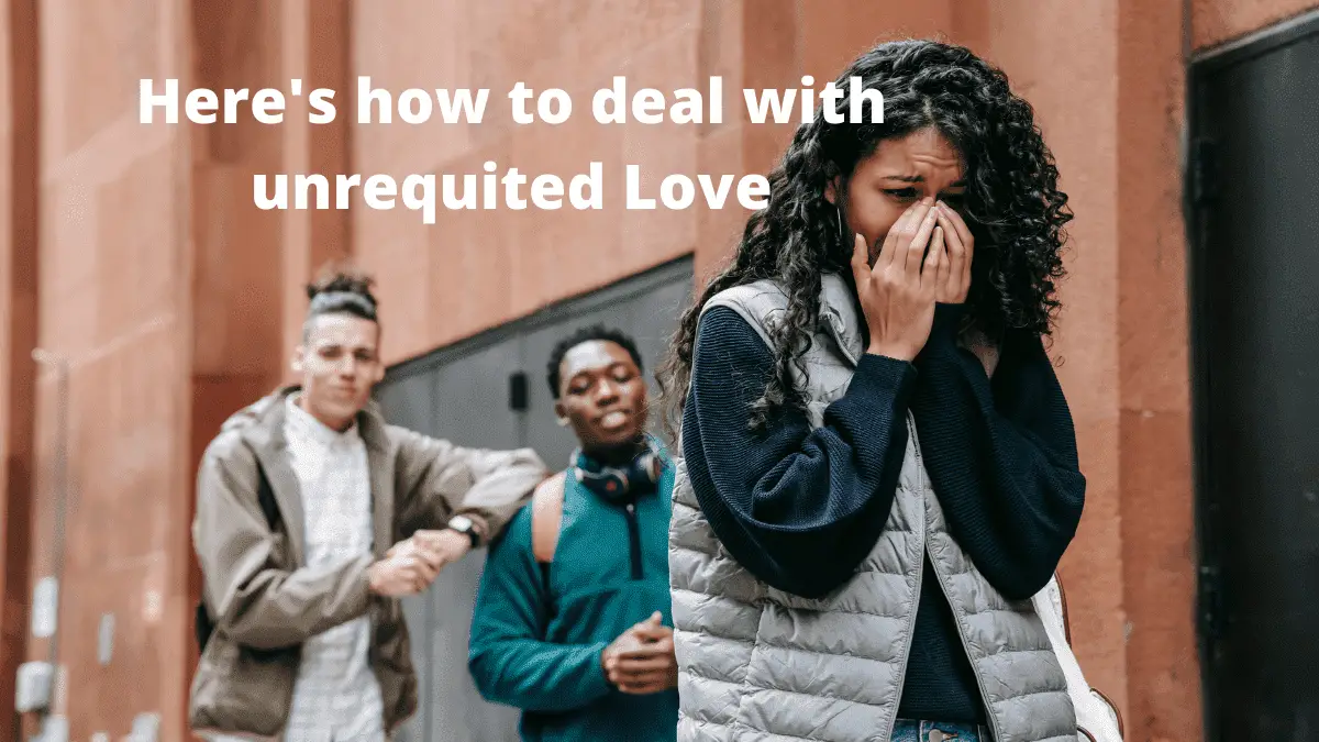 How to deal with unrequited love