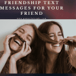 30 Friendship Text Messages to send to your Friend