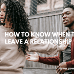 How To Know When To Leave A Relationship