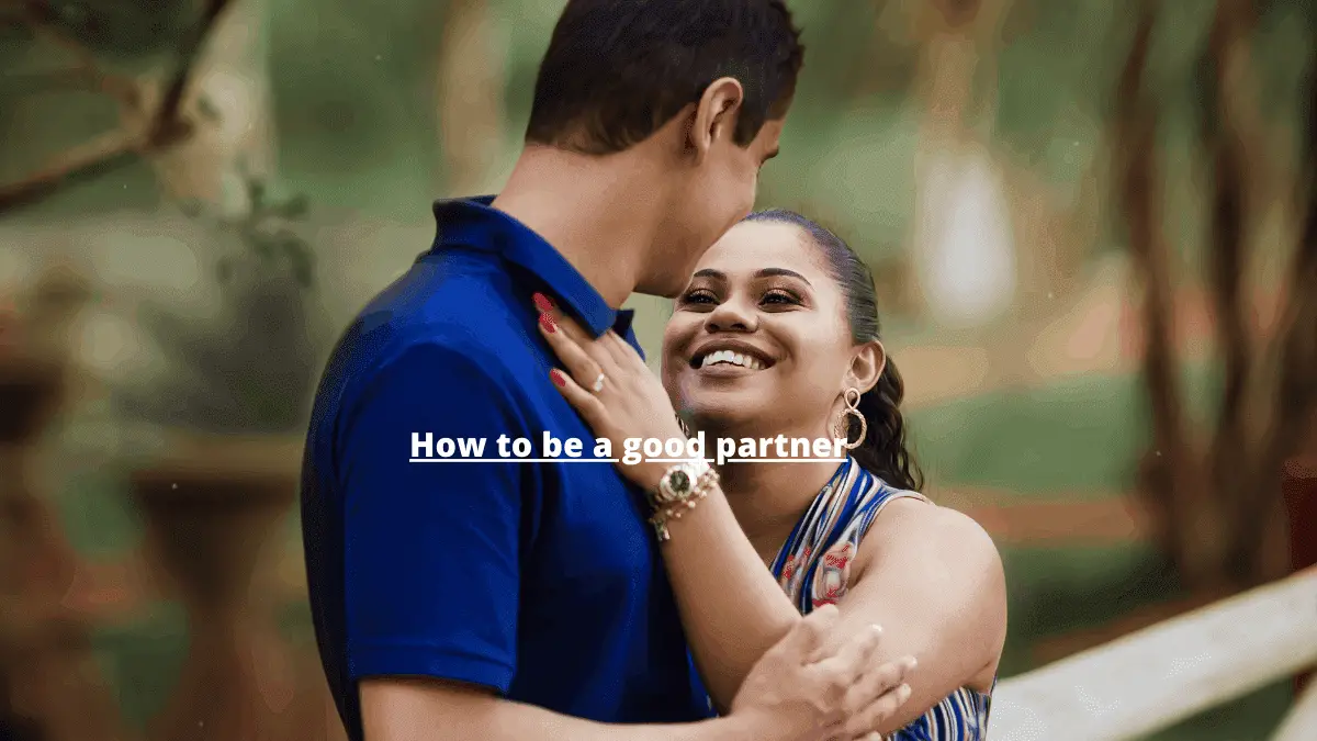How to be a good partner