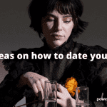 How To Date Yourself - 7 Amazing Things To Do For Yourself