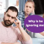 Why Is He Ignoring Me? 9 Reasons Why He's Snubbing You