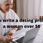 How To Write A Dating Profile For A Woman Over 50