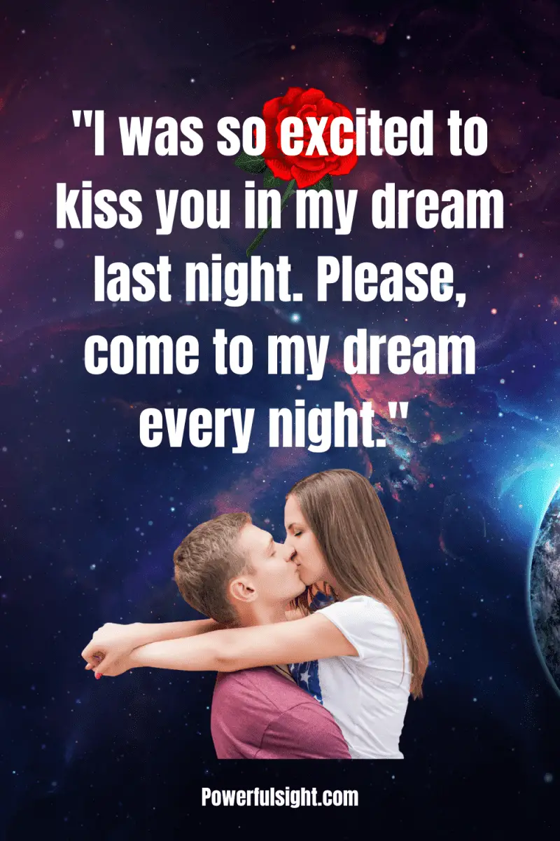 Crush quote "I was so excited to kiss you in my dream last night. Please, come to my dream every night." 