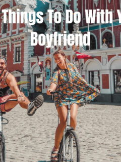 Fun things to do with your boyfriend