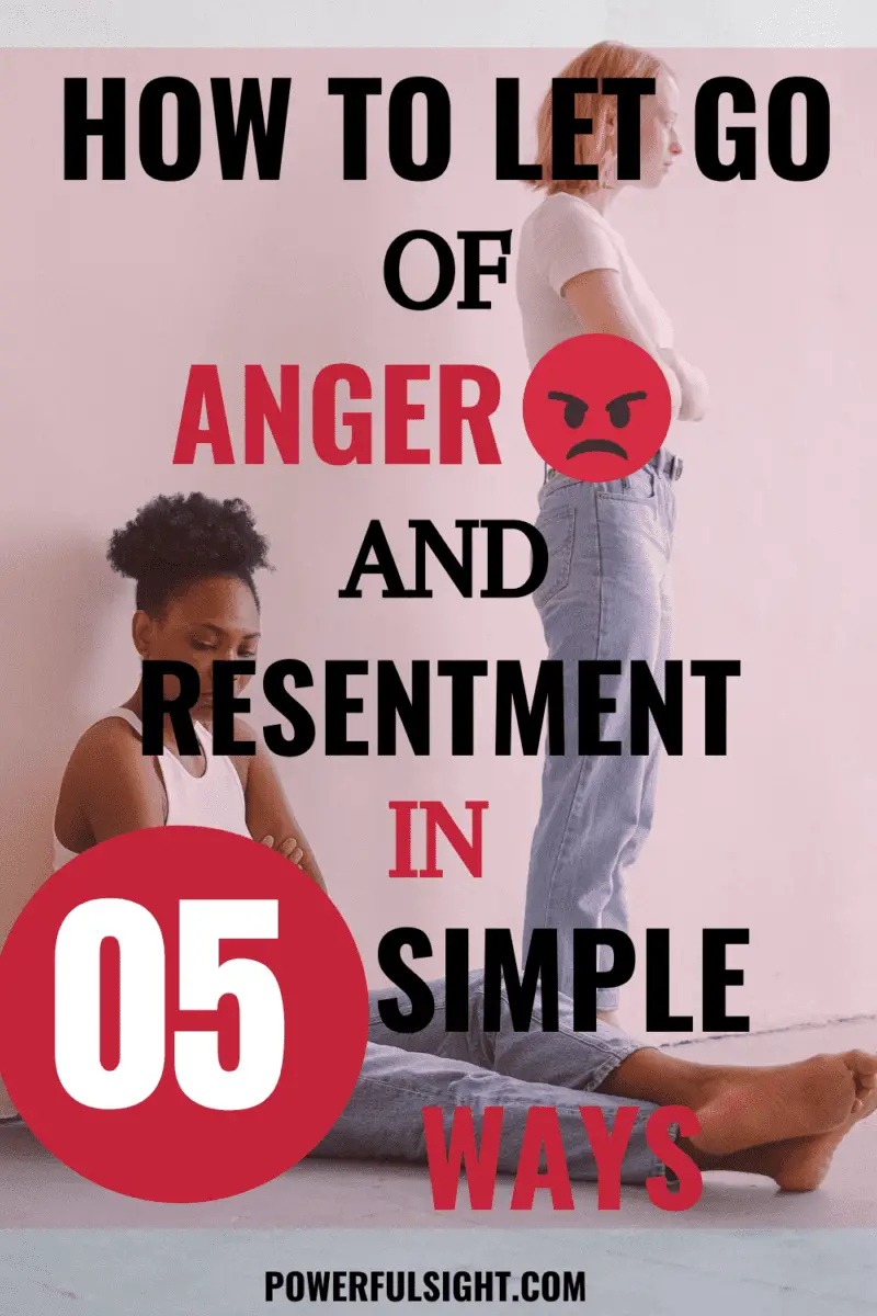 How to let go of anger and resentment in 5 simple ways