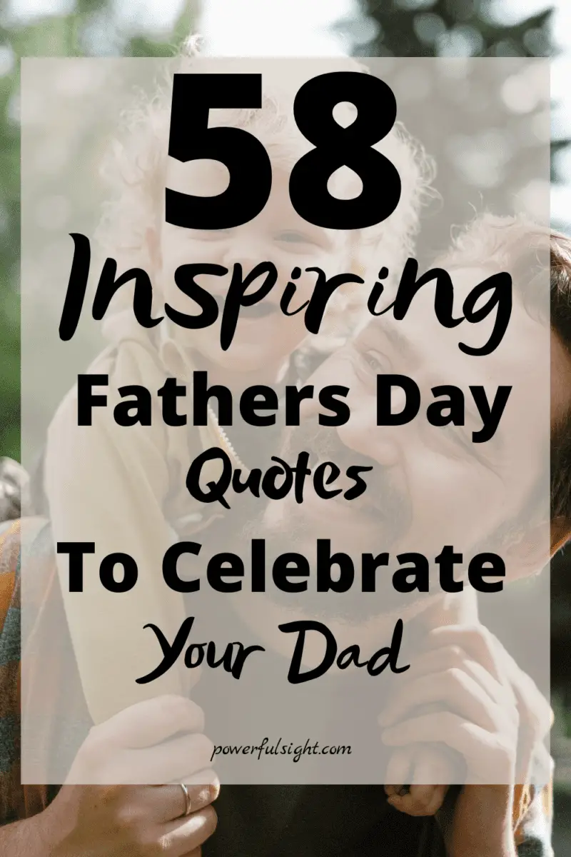 58 Inspiring fathers day quotes to celebrate your dad