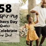 58 Inspiring Fathers Day Quotes To Celebrate Your Dad In 2022