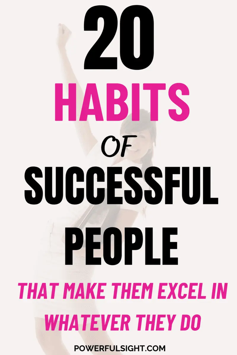 20 Habits Of Successful People That Make Them Excel In Whatever They Do