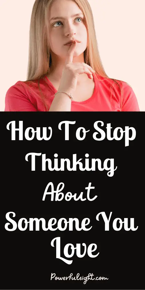 How to stop thinking about someone you love