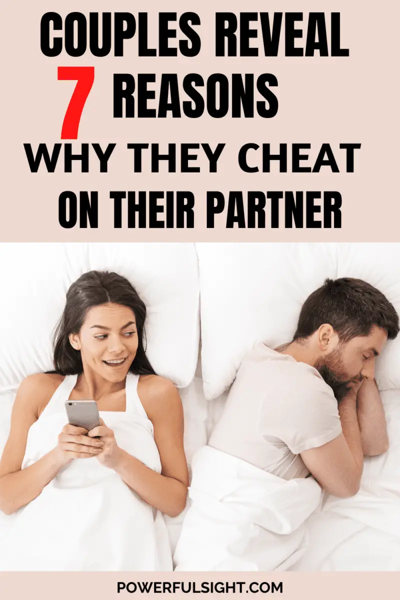 Couples Reveal 7 Reasons Why They Cheat On Their Partners