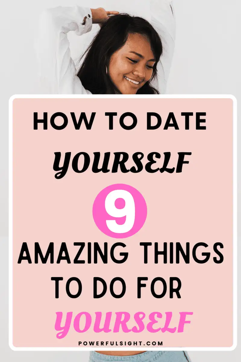 How To Date Yourself - 7 Amazing Things To Do For Yourself