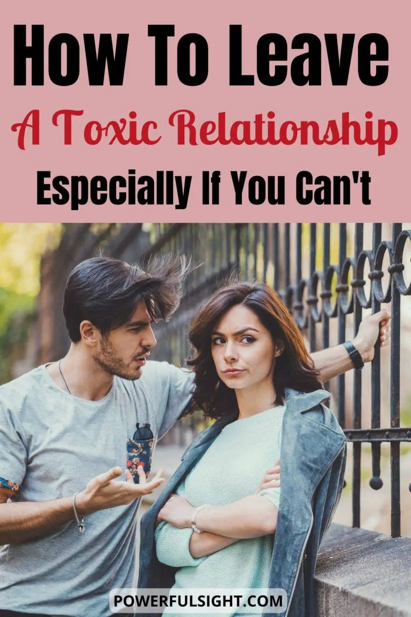 How to leave a toxic relationship especially if you can't