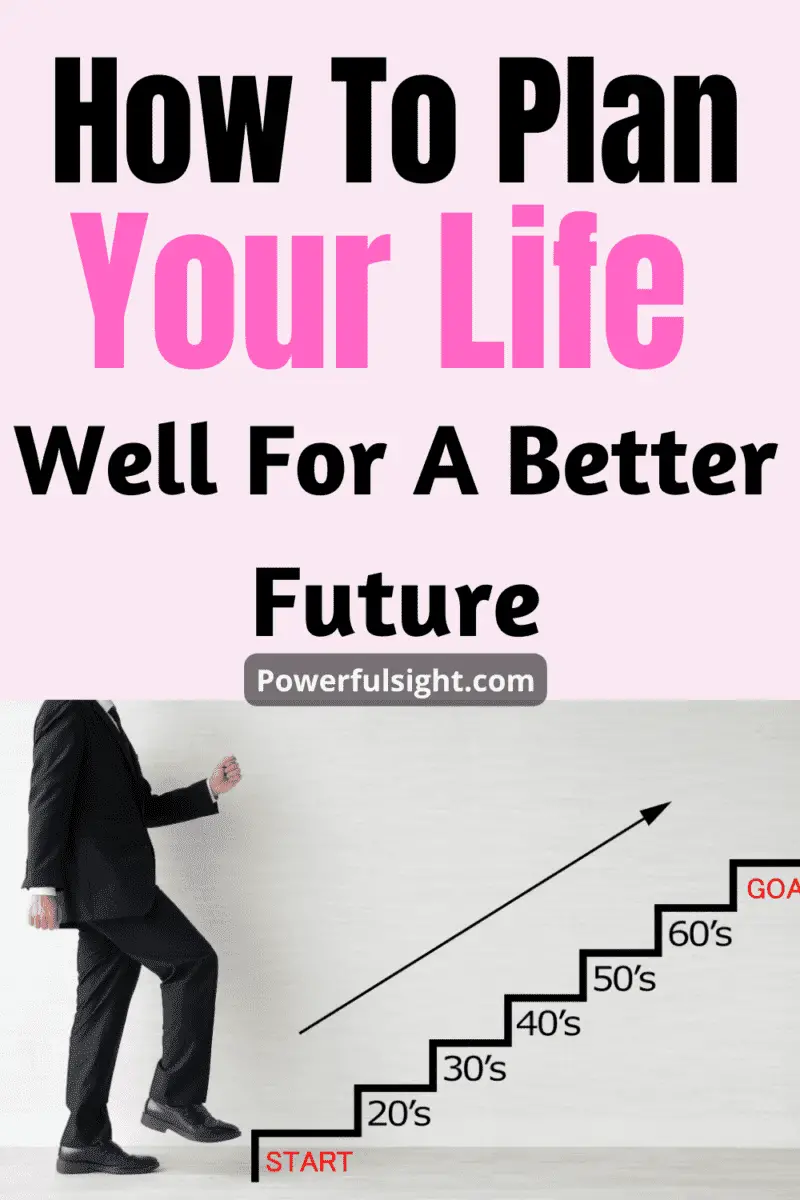 How to plan your life well for a better future