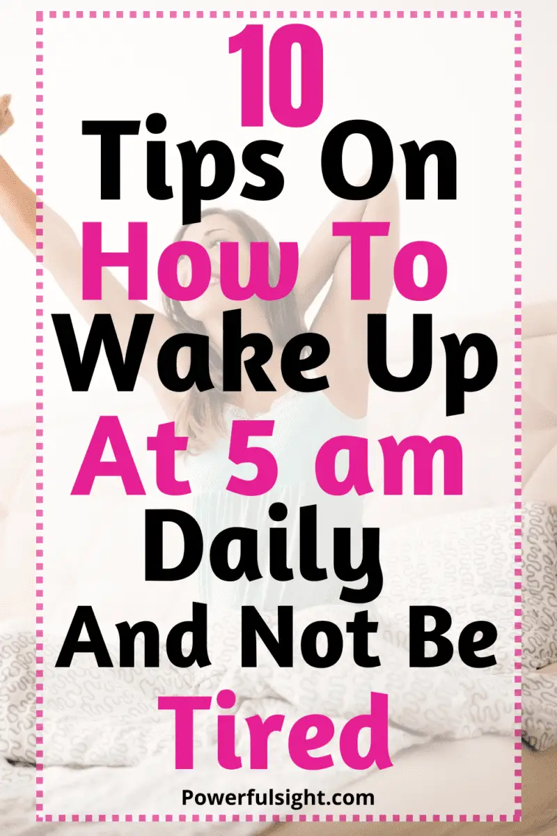 10 Tips on how to wake up at 5 am daily and not be tired