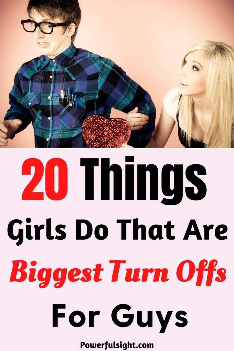 20 Things Girls Do That Are Biggest Turn Offs For Guys