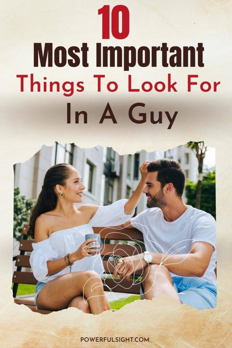 10 Most important things to look for in a guy