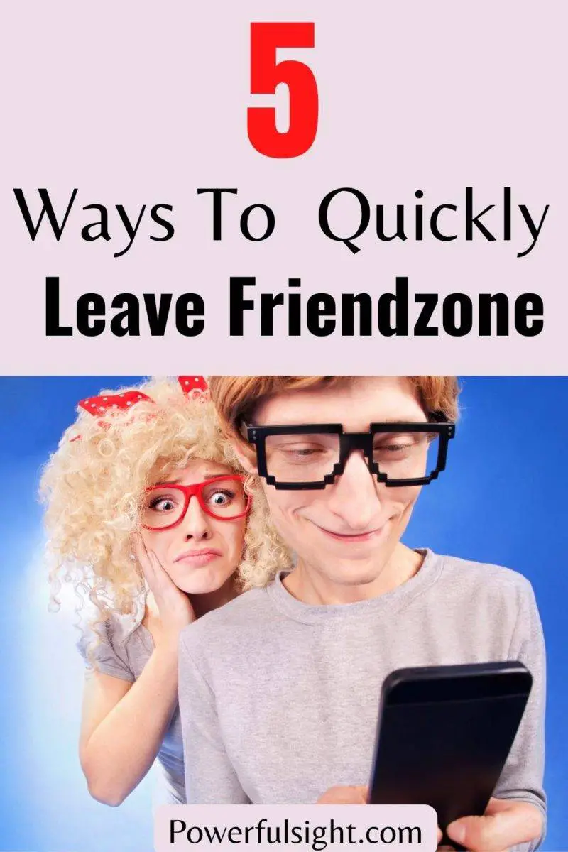 5 Ways to quickly leave the friendzone