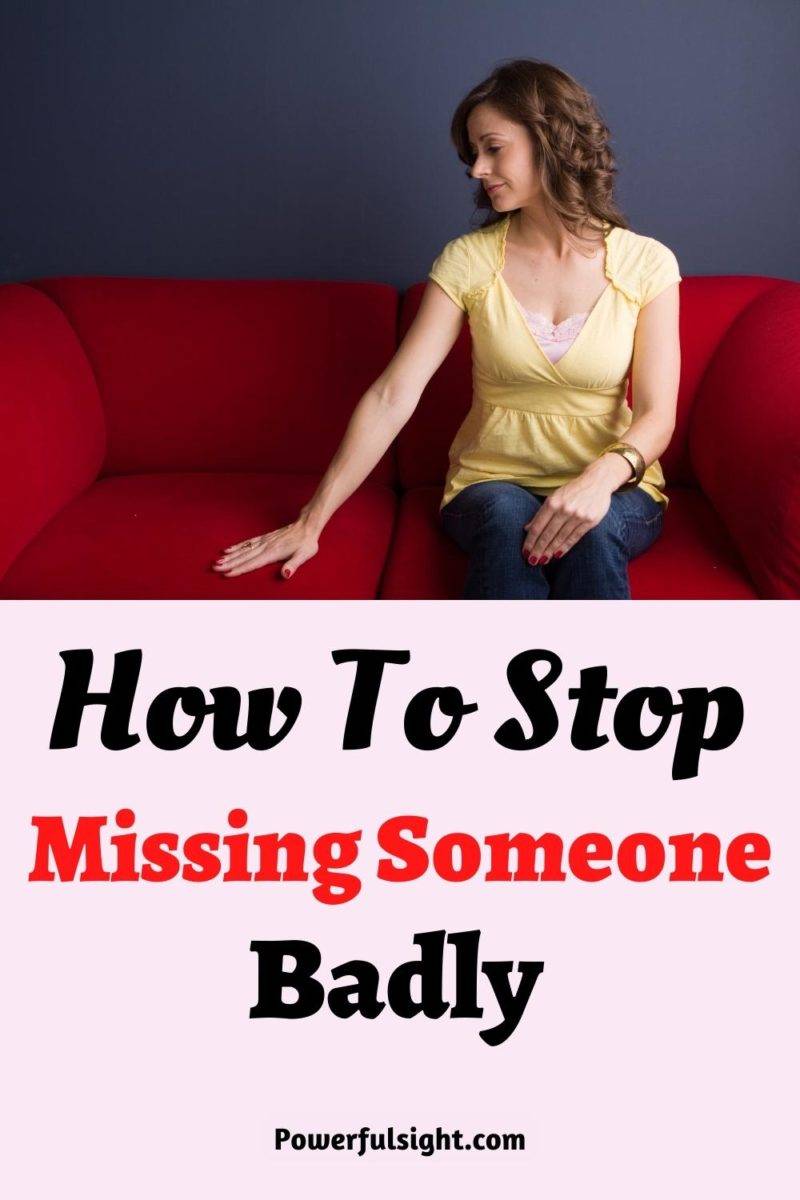 How to stop missing someone badly