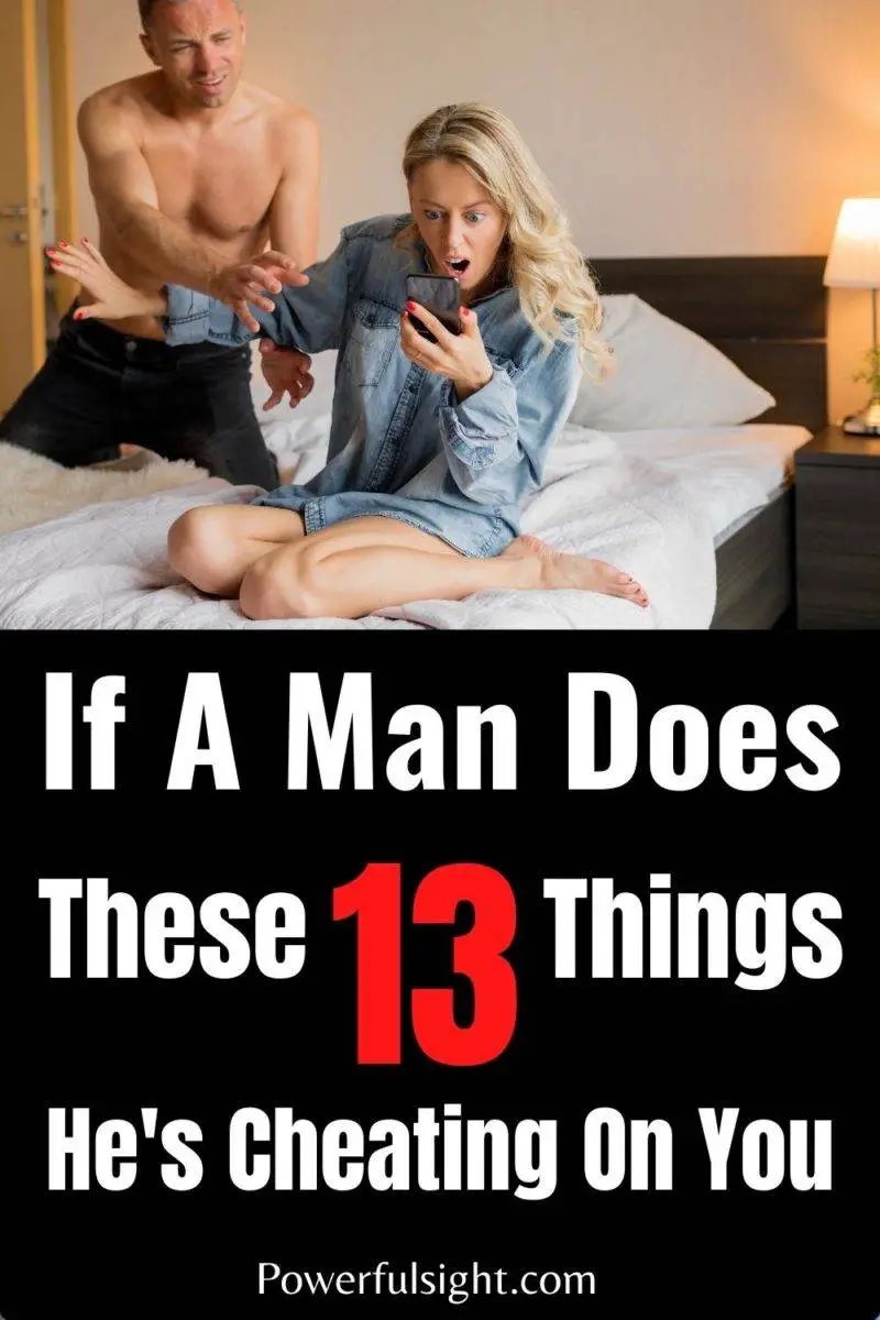 If a man does these 13 things, he's cheating on you
