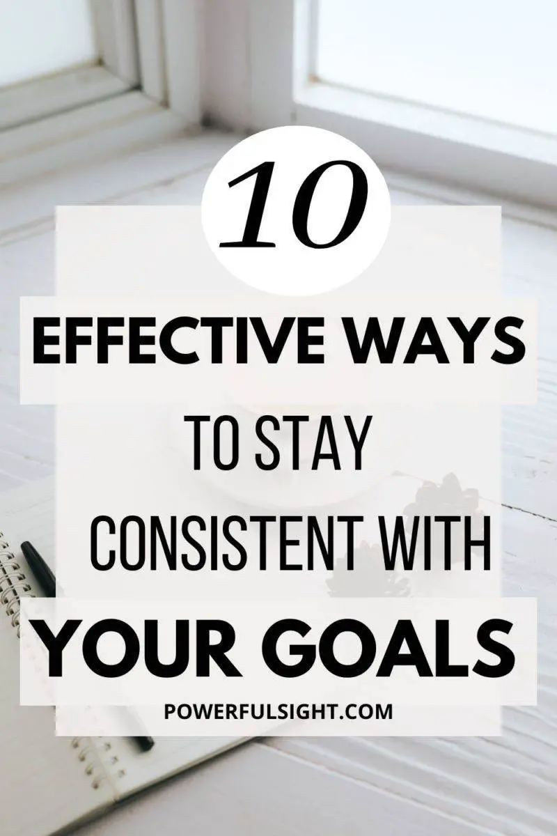 10 Effective ways to stay consistent with  your goals