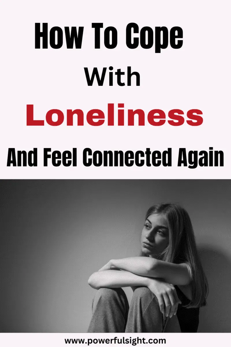 How To Cope With Loneliness And Feel Connected Again