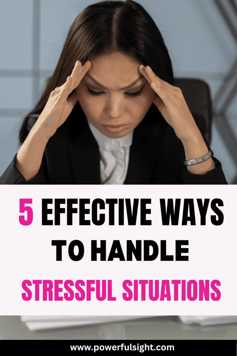 5 Effective Ways To Handle Stressful Situations