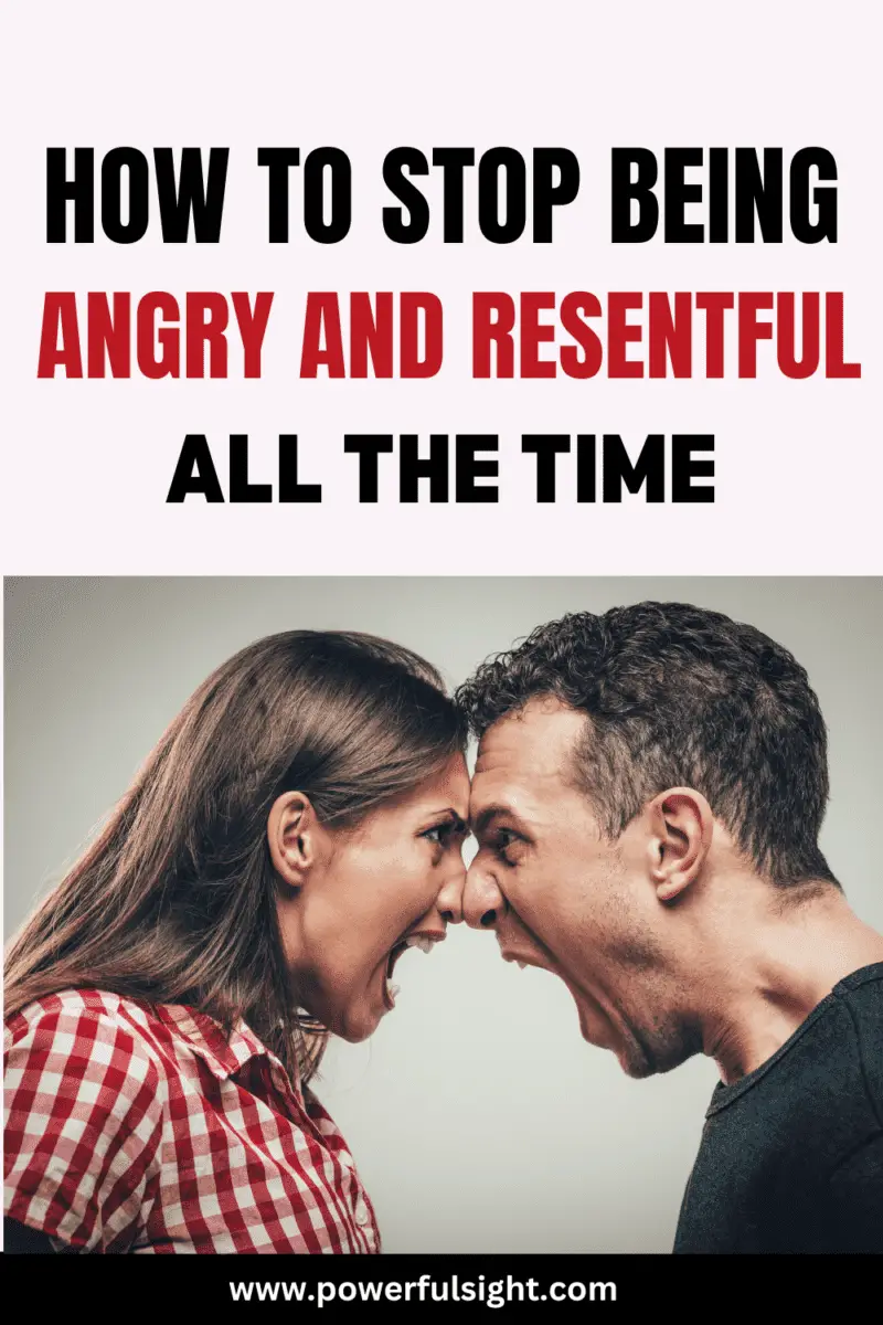 How to stop being angry and resentful all the time
