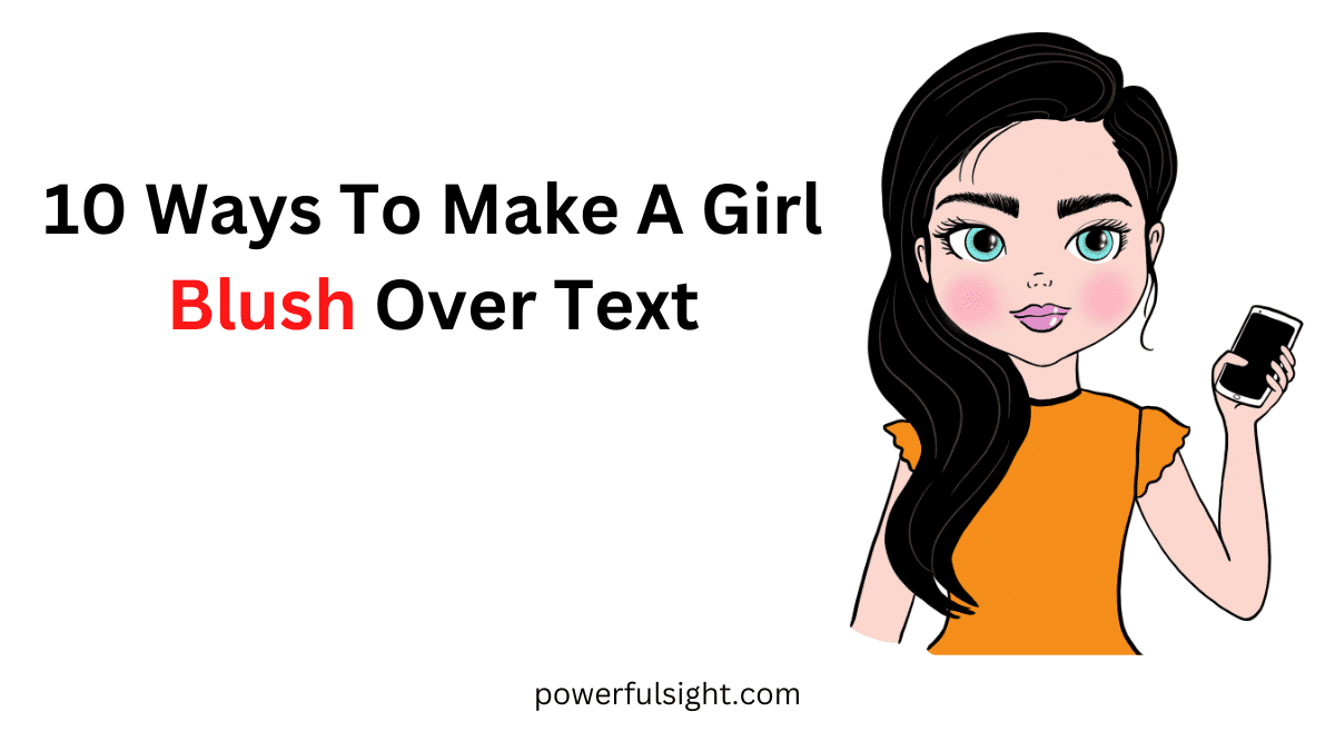 10 Ways To Make A Girl Blush Over Text Powerful Sight