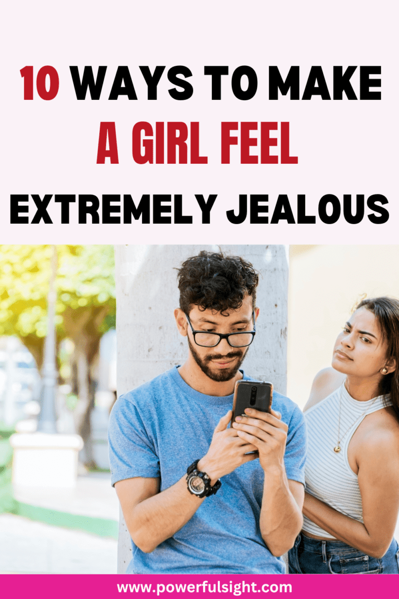 10 Ways to make a girl feel extremely jealous