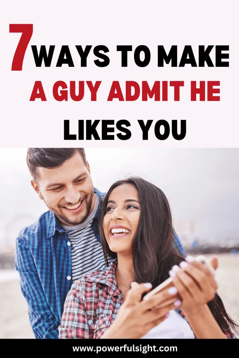 7 Ways To Make A Guy Admit He Likes You