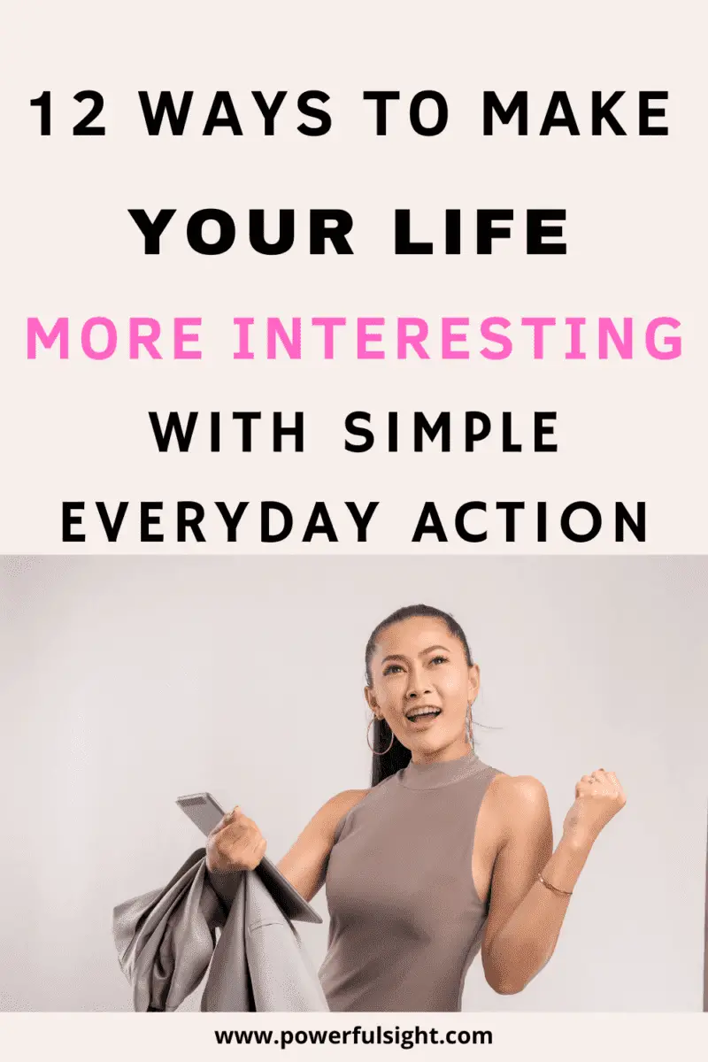 10 ways to make your life more interesting with simple everyday action