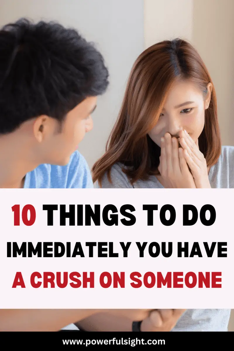 10 Things to do immediately you have a crush on someone