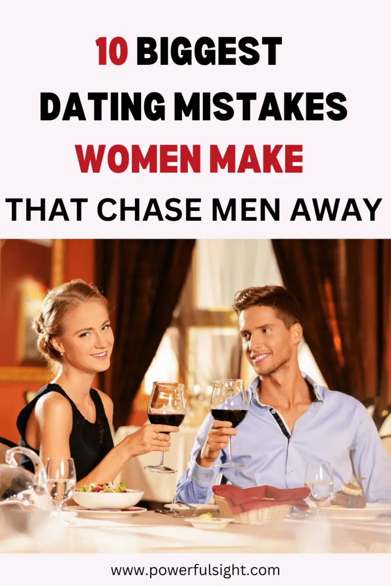 10 Dating Mistakes Women Make That Chase Men Away