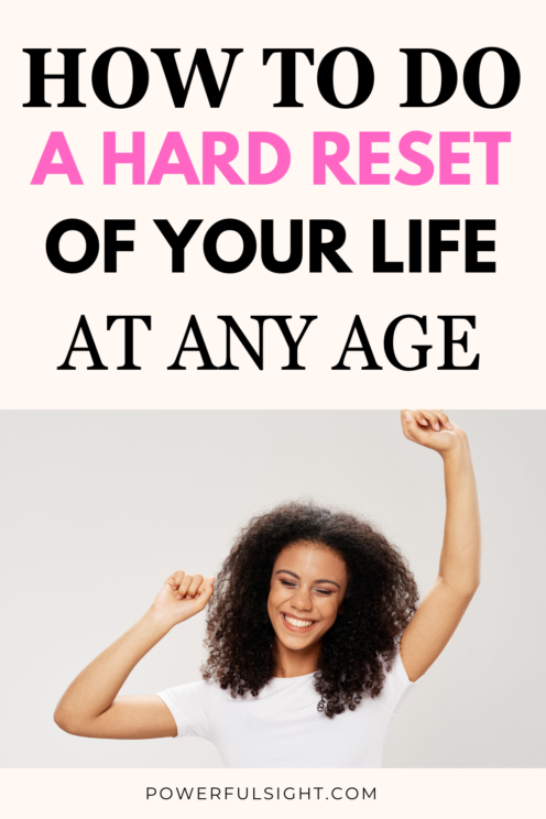 How to do a hard reset of your life at any age