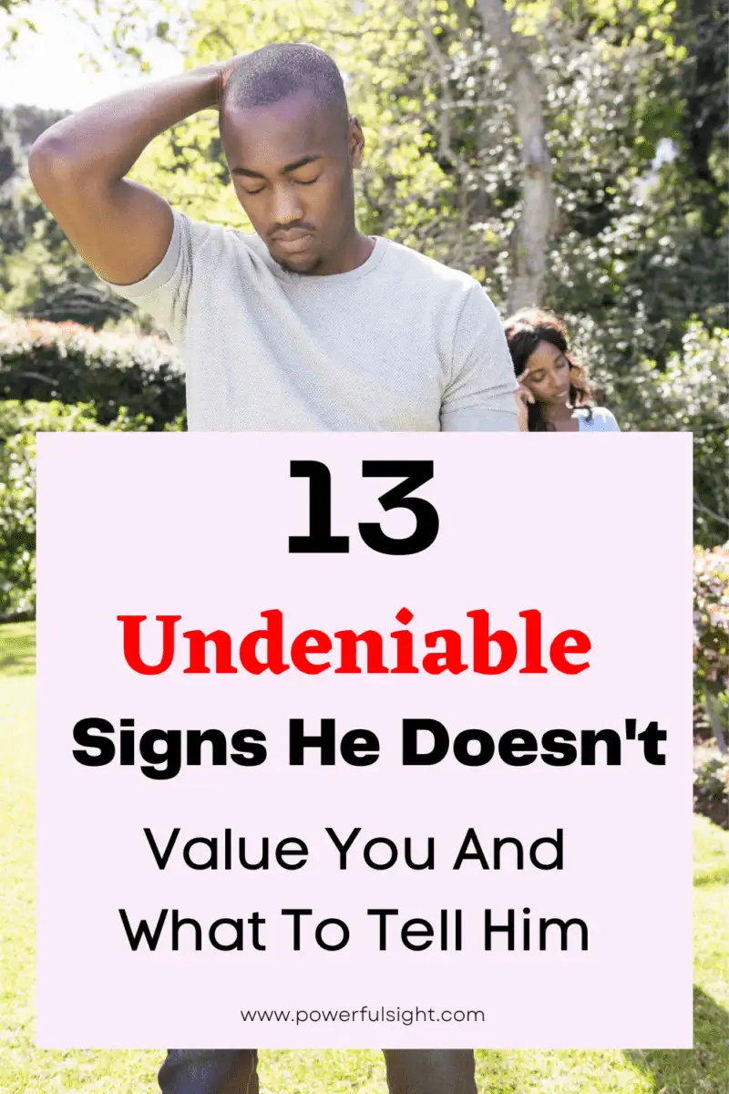 13 Undeniable signs he doesn't value you and what to tell him