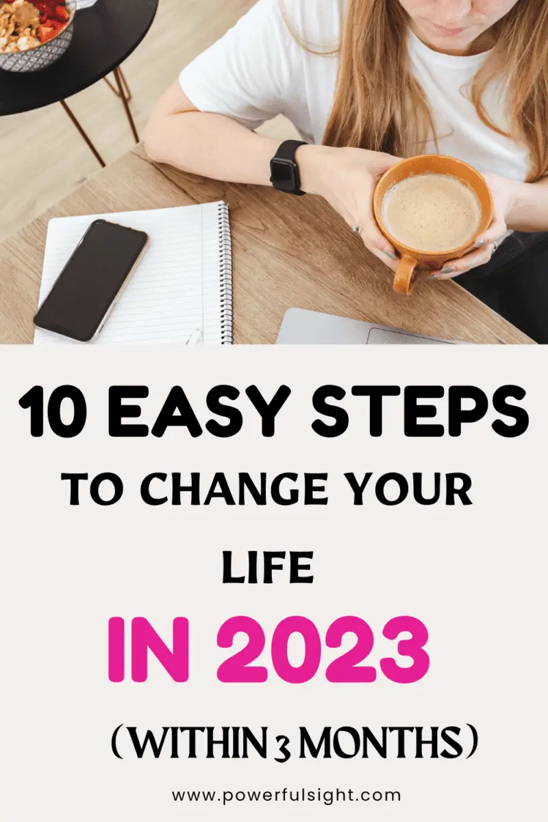 10 Easy steps to change your life in 2023 within 3 months.