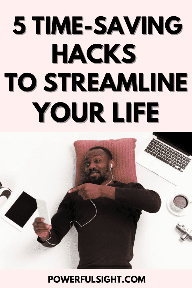 How to streamline your life