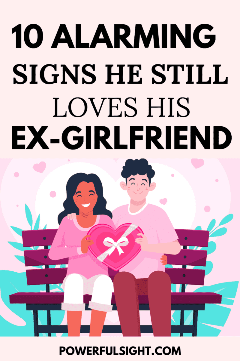 10 signs he still loves his ex girlfriend