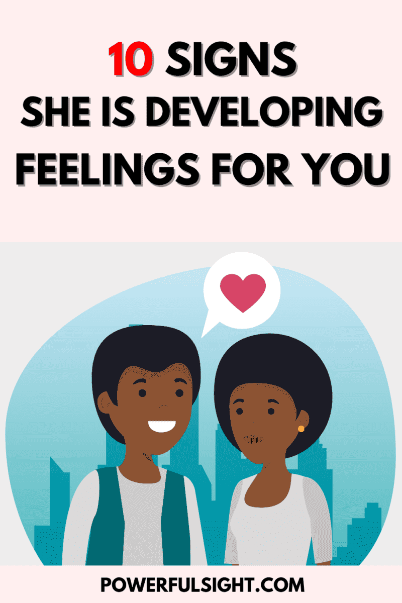 10 Signs she is developing feelings for you