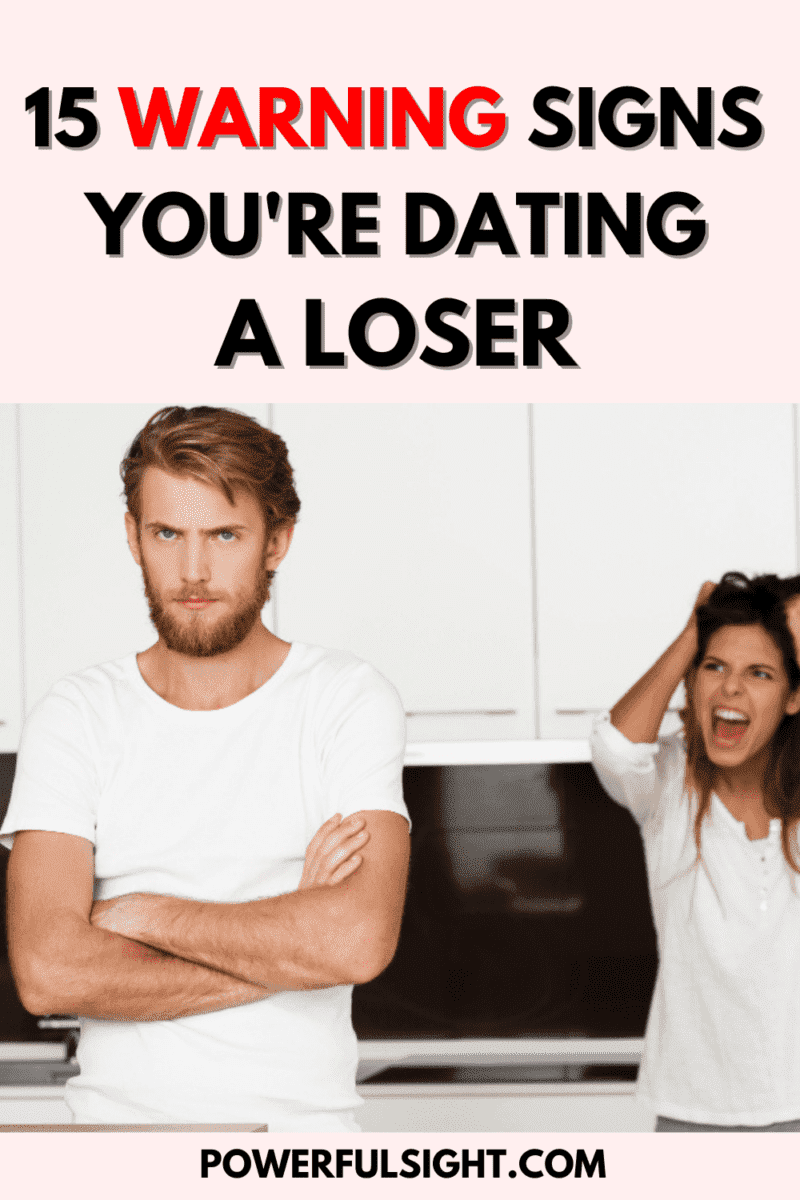 15 Warning signs you're dating a loser