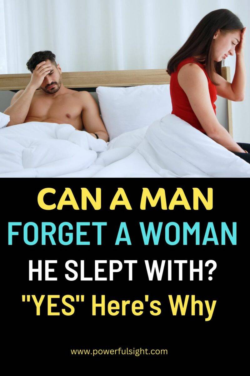 Can a man forget a woman he slept with