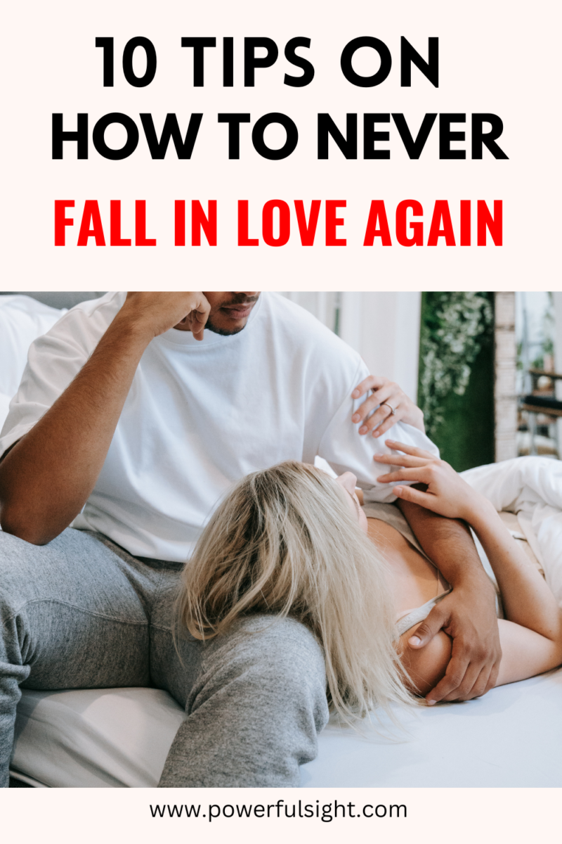 10 Tips on how to never fall in love