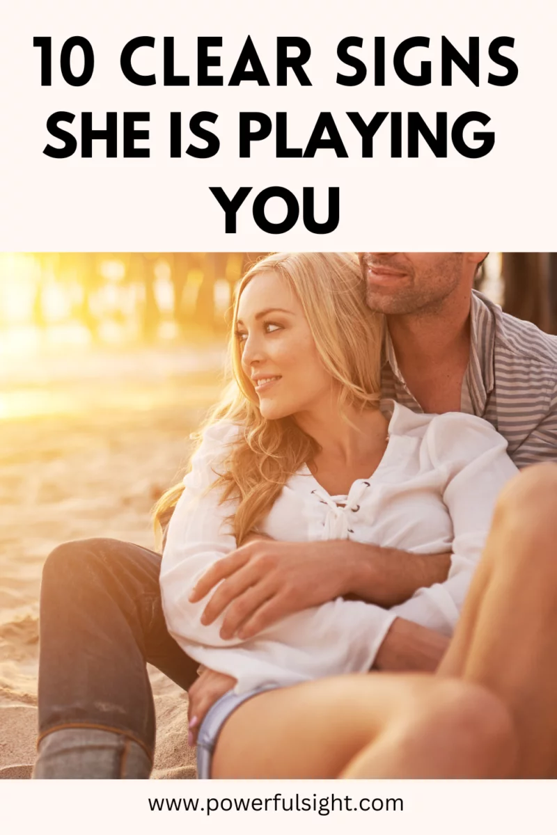 10 Clear signs she is playing you