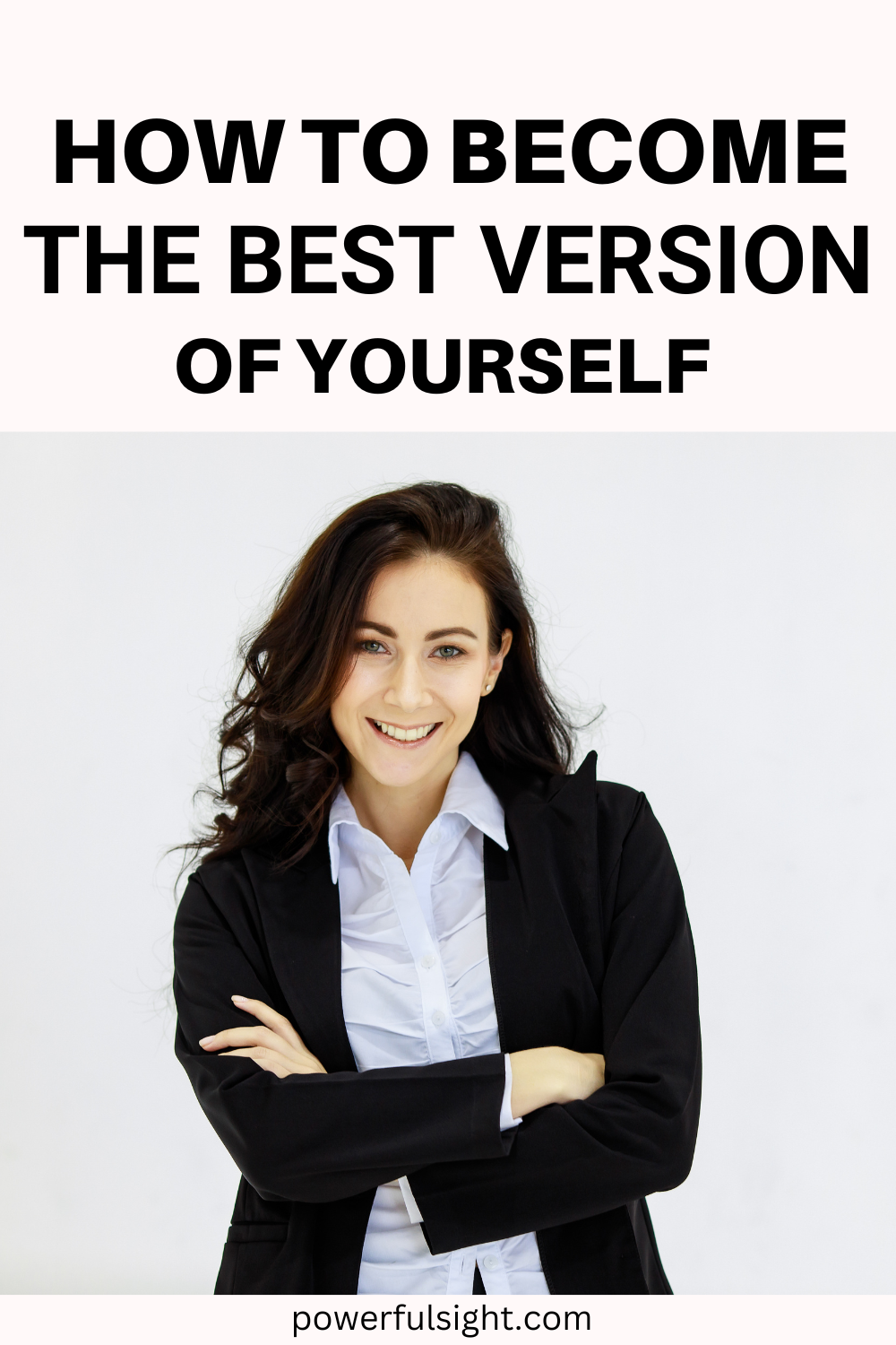 How To Become The Best Version of Yourself - Powerful Sight