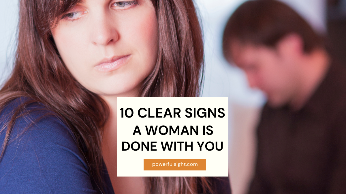 10 Signs a Woman Is Done With You