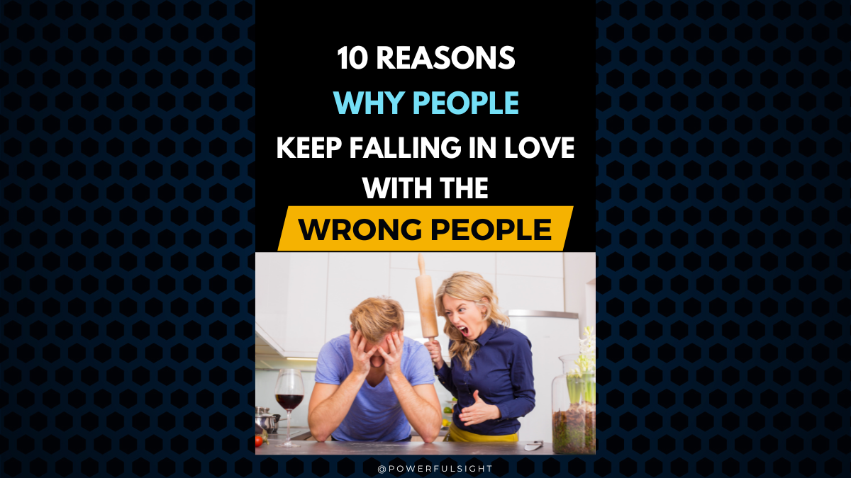 Why Do We Keep Falling in Love with the Wrong People?