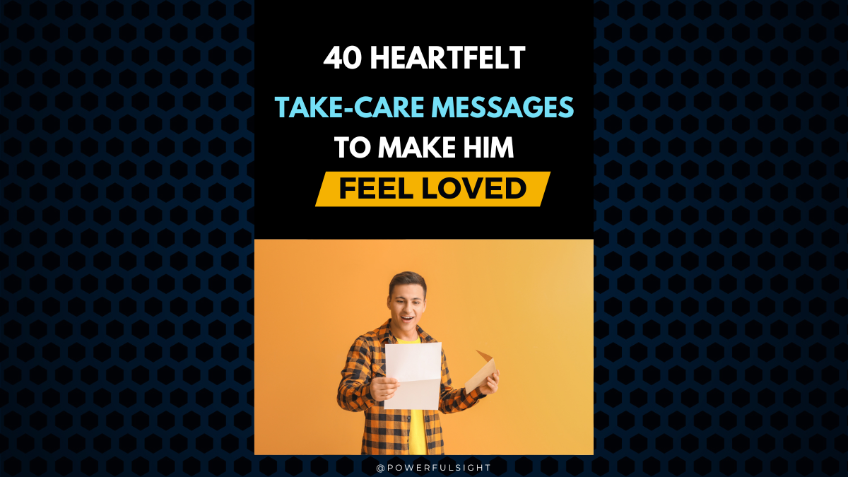 40 Heartfelt Take Care Messages for Him