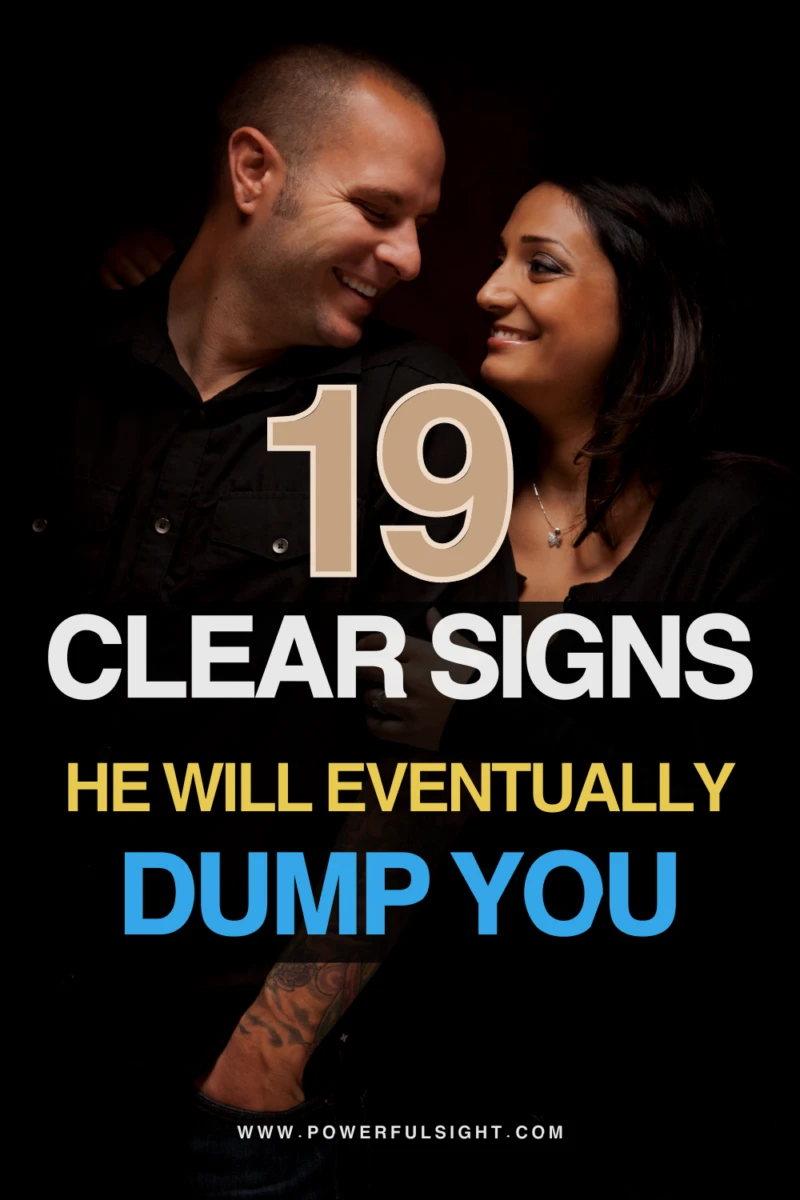 19 clear Signs he will eventually dump you