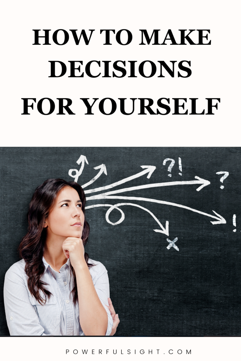 How to make decisions for yourself